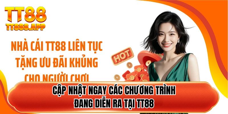 Cập nhật ngay các chương trình đang diễn ra tại TT88
