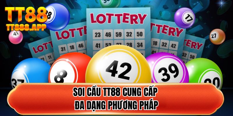 Soi cầu TT88 cung cấp đa dạng phương pháp